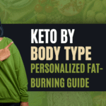 KETO by Body Type – Personalized Fat-Burning Guide